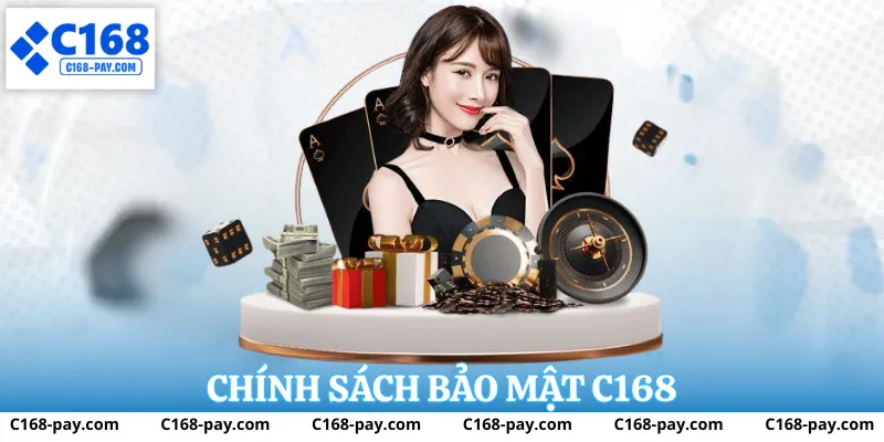 Chính sách bảo mật C168 – Cam kết bảo vệ thông tin và dữ liệu người dùng 1 Tìm hiểu phạm vi của Chính sách bảo mật C168