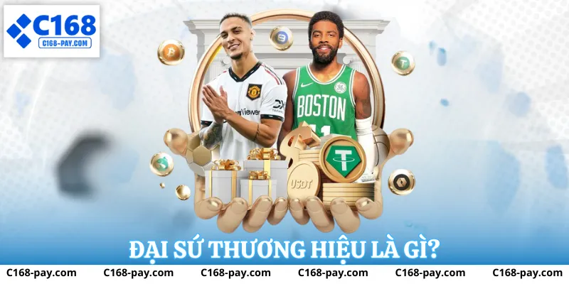 Đại Sứ Thương Hiệu C168 1 Đại sứ thương hiệu c168 là biểu tượng của niềm tin