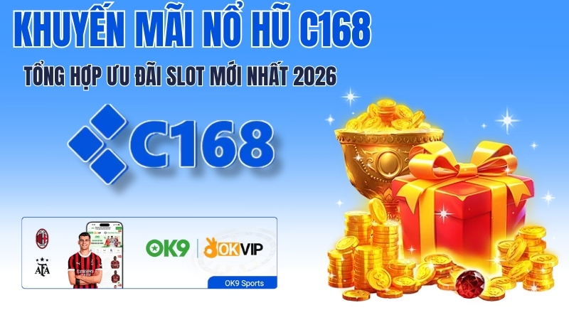 KHUYẾN MÃI NỔ HŨ C168 – TỔNG HỢP ƯU ĐÃI SLOT MỚI NHẤT 2026 2 Khuyến Mãi Nổ Hũ C168 – Bonus Slot, Free Spin, Cashback 2026