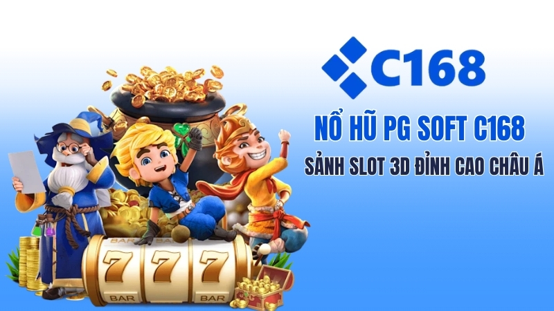 Nổ Hũ PG Soft C168 – Sảnh Slot 3D Đỉnh Cao Châu Á 2 Nổ Hũ PG Soft C168 – Top Game Slot, RTP 97%, Cách Chơi 2026